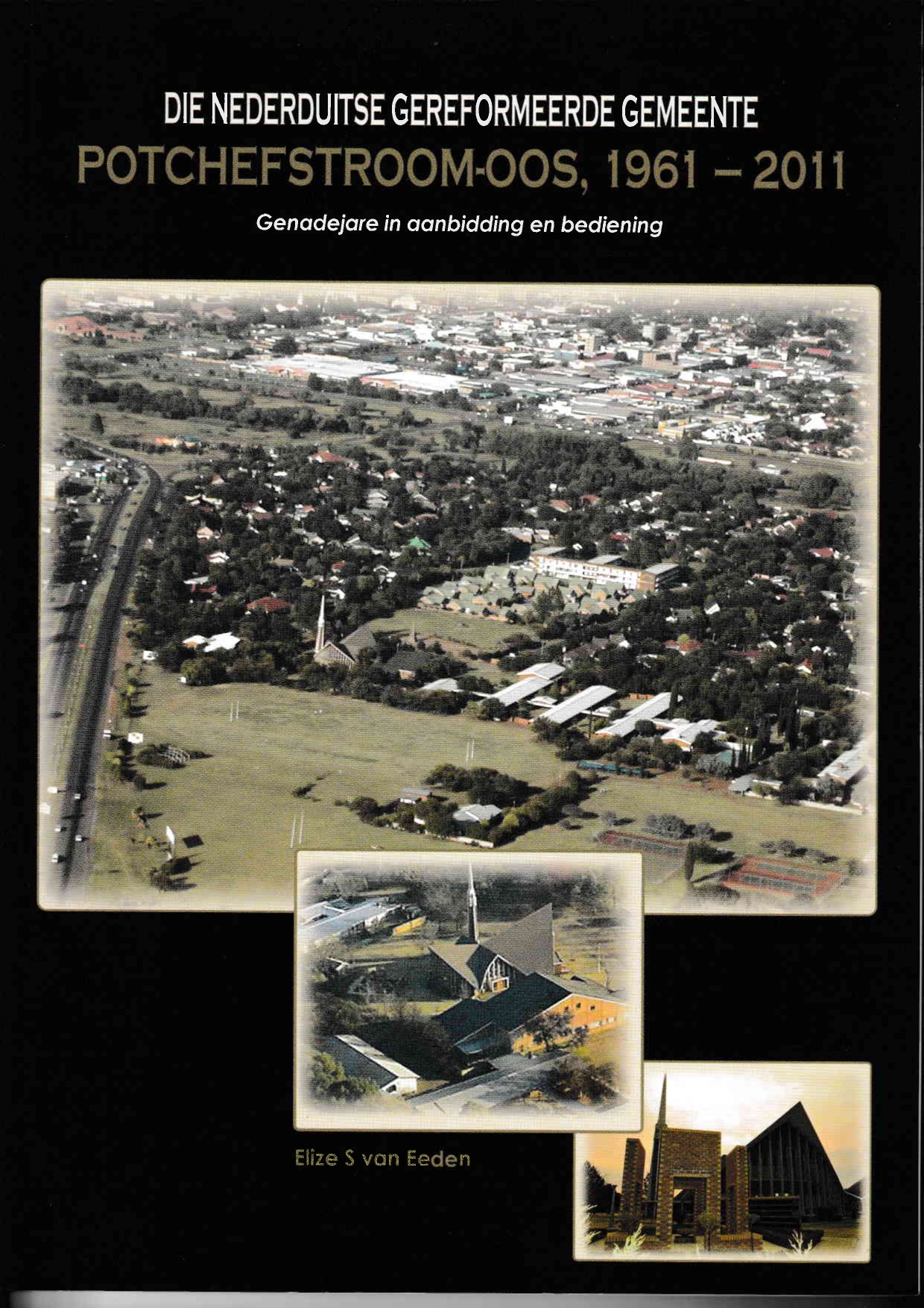 Cover of Die Nederduitse Gereformeerde Gemeente Potchefstroom-Oos, 1961–2011